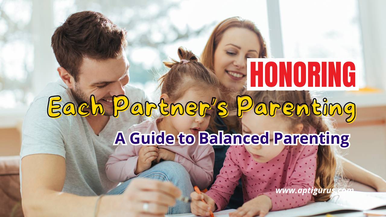 Honoring Each Partner’s Parenting Role: A Guide to Balanced Parenting